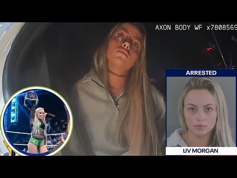 WWE Star Liv Morgan Arrested: Shocking Bodycam Confession