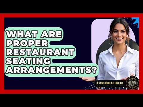 What Are Proper Restaurant Seating Arrangements? - Beyond Borders Etiquette