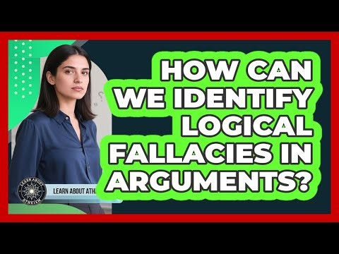 How Can We Identify Logical Fallacies In Arguments?