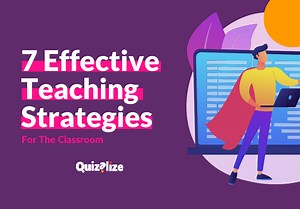 7 Effective Teaching Strategies For The Classroom