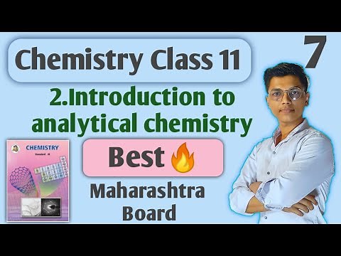 Lecture 7 || chapter 2 introduction to analytical chemistry class 11 chemistry maharashtra board