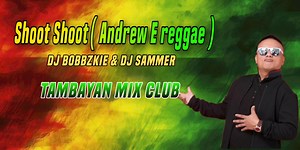 61K views · 1.4K reactions | Shoot Shoot ( Andrew E) Dj Babbzkie/Dj Sammer remix) TMC DJS FREE DOWNLOAD LINK ️ https://www.mediafire.com/file/dn49flwu28g7fxz/shoot_shoot_by_andrew_e_%2528reggae%2529.mp3/file #highlightseveryonefollowers2025 #fbreelsfypシ゚viralvideo #hihglights #TMC #musiclovers | Tambayan Mix Club | Facebook