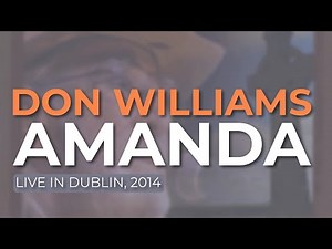 Don Williams - Amanda (Live in Dublin, 2014) (Official Audio)