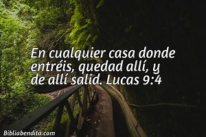 Explicación Lucas 9:4. 'En cualquier casa donde entréis, quedad allí, y de allí salid.' - BibliaBendita