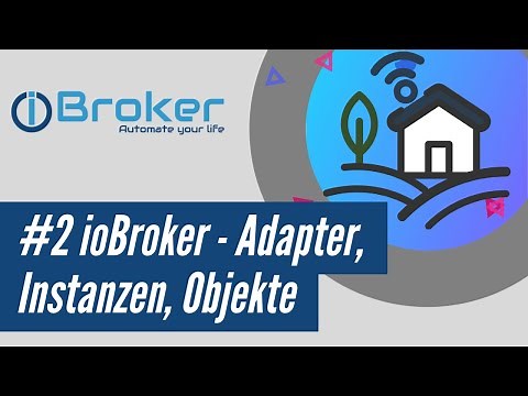 #2 ioBroker - Adapter, Instanzen und Objekte - die Oberfläche kennenlernen