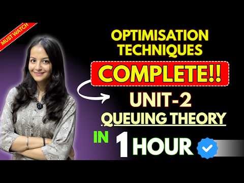 Queueing Theory Unit-2 ONE SHOT🔥| Optimisation Techniques In 1 Hour| Most Important Topics