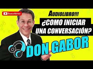 ¿Como iniciar una conversación? | DON GABOR (AUDIOLIBRO) 🎧