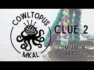 Cowltopus Mystery Knit-a-long Clue 2: Tips and Tricks