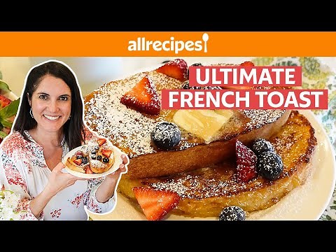 How to Make the Ultimate French Toast | Easy Breakfast & Brunch Recipes | Allrecipes.com