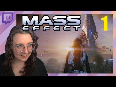 Meet Commander Shepard, the LOVE of my LIFE | Mass Effect STREAM VOD (part 1)