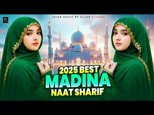 2025 Best Madina Naat Sharif - Very Heart Touching Naat - Madina Naat Sharif - Best Naat Sharif