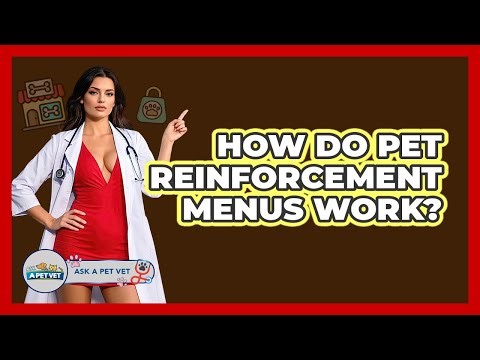How Do Pet Reinforcement Menus Work? - Ask A Pet Vet