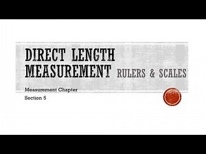 Direct Measurement (length): Scales, rulers, and tape measures-Measurement Chapter Section 5