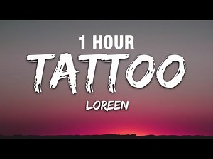 [1 HOUR] Loreen - Tattoo (Lyrics)