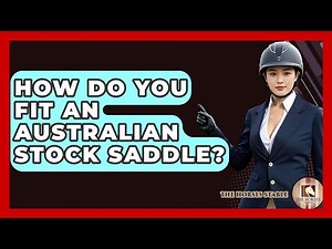 How Do You Fit An Australian Stock Saddle? - The Horses Stable