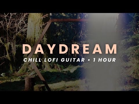 daydream - 1 Hour Lofi Guitar Music | Laid Back Beats for Study, Work & Relaxation