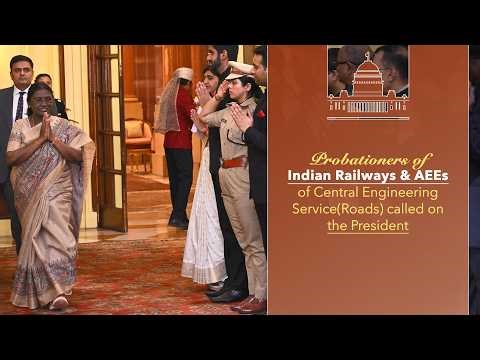 Probationers of Indian Railways & AEEs of Central Engineering Service(Roads) called on the President