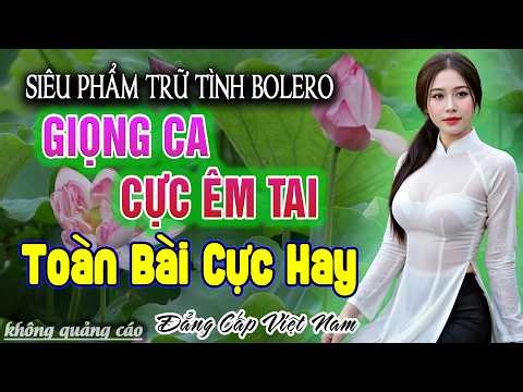 LK Nhạc Bolero Trữ Tình MỚI NHẤT HAY NHẤT - Giọng Ca Đặc Biệt Hay - Nhạc Vàng Xưa Chọn Lọc Cực Êm