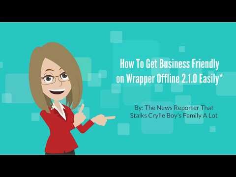 How To Get Business Friendly on Wrapper Offline 2.1.0 (Mostly) Easily