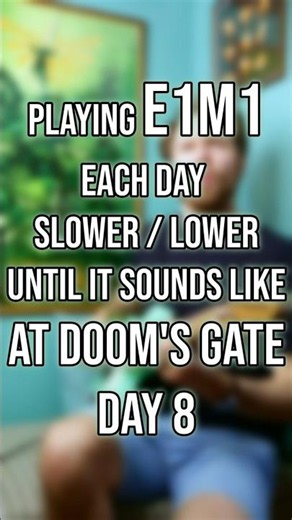 Playing E1M1 each day slower and/or lower until it sounds like At Doom's Gate Day 8 #doom #E1M1