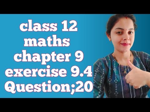 Class 12 maths chapter 9 // NCERT //exercise 9.4 Q;20