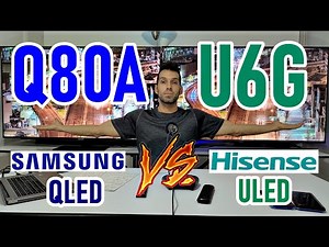 Samsung Q80A vs Hisense U6G: QLED vs ULED - Both with Full Array & Local Dimming
