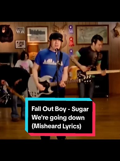 Misheard Lyrics of Fall Out Boy's Sugar We're Going Down