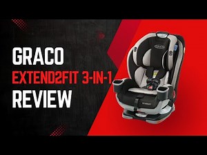 Graco Extend2Fit 3 in 1 Convertible Car Seat Review