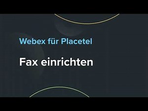 Fax einrichten mit Webex für Placetel