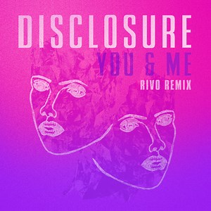 You & Me (Rivo Remix) - Disclosure ft. Eliza - Testo | Testi e Traduzioni