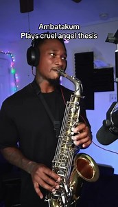 Ambatakum Plays Cruel Angel's Thesis on Saxophone
