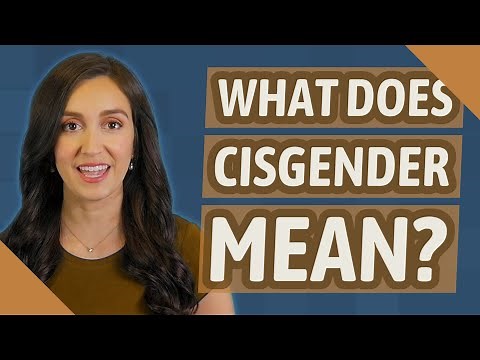 What does Cisgender mean?
