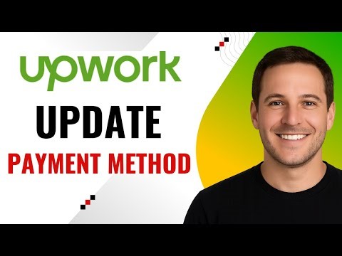 How to Update Upwork Payment Method – Quick & Easy Guide