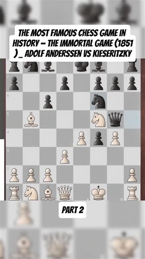 The Most Famous Chess Game in History — The Immortal Game (1851) Adolf Anderssen vs Kieseritzky#chess #chesstok