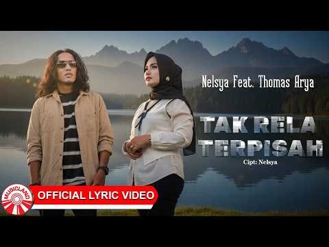Nelsya & Thomas Arya - Tak Rela Terpisah | Slow Rock Vibes [Official Lyric Video HD]