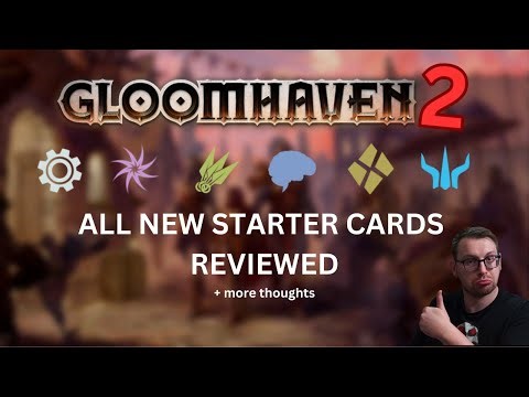 Gloomhaven Second Edition card review - All starters with timestamps