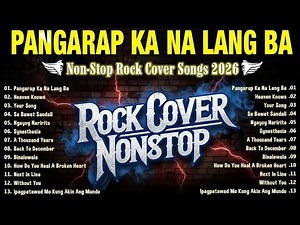 Pangarap Ka Na Lang Ba | Rock Cover Non-Stop Lyrics Playlist 2026 🌟 Viral OPM