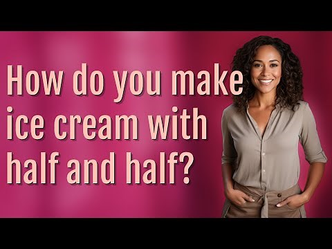 How do you make ice cream with half and half?