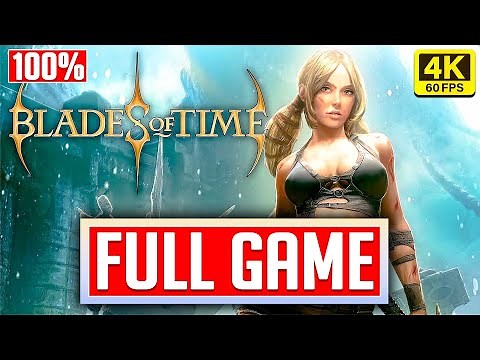 Blades Of Time FULL GAME 100% Walkthrough Gameplay Longplay No Commentary [4K 60FPS] (PC, XBOX, PS3)