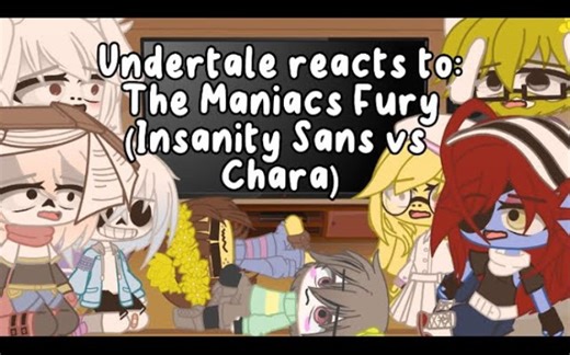 Undertale reacts: to The Maniacs Fury (Insanity Sans vs Chara) | Gacha Club