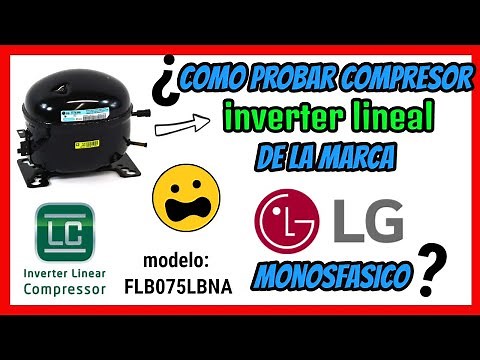 Como probar COMPRESOR INVERTER lineal MONOFASICO de un refrigerador LG MODELO: FLB075LBNA ✅ PART. 1
