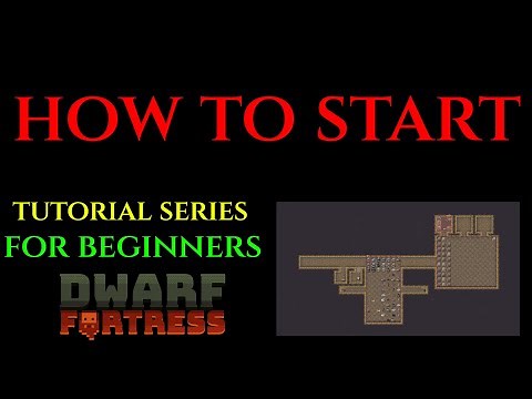 HOW TO START - Beginners Tutorial Series DWARF FORTRESS 01