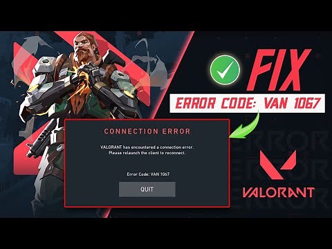 How to Fix Valorant Connection Error Van 1067 on PC | Valorant Has Encountered a Connection Error