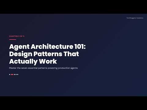 Chapter 2: Agent Architecture 101: Design Patterns That Actually Work