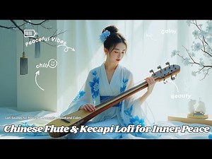 Weekend Calm with Chinese Kecapi & Flute: Lofi Sounds for Peaceful Moments