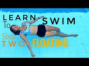 LEARN HOW TO SWIM: STEP TWO (FLOATING)