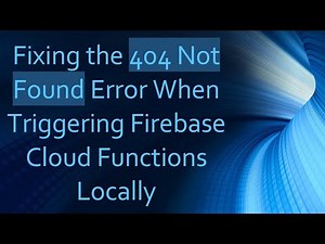 Fixing the 404 Not Found Error When Triggering Firebase Cloud Functions Locally