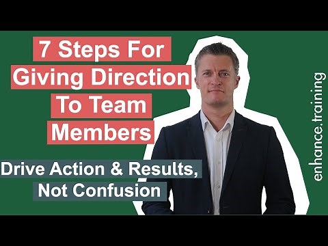 7 Steps for Giving Direction To Team Members - Drive Action & Results, Not Confusion