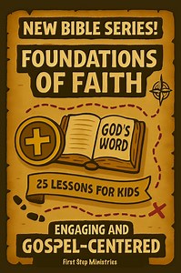 Foundations of Faith: A 25-Lesson Bible Series for Kids