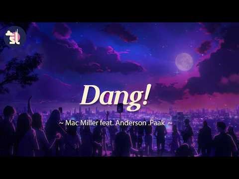 Mac Miller - Dang! (feat. Anderson .Paak) | Lyrics
